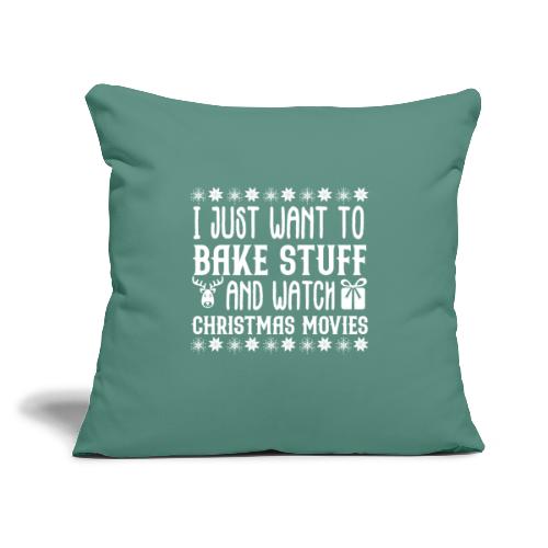 I Just Want to Bake Stuff and Watch Christmas - Throw Pillow Cover 17.5” x 17.5”