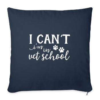 Womens I Can t In Vet School Student Veterinarian - Throw Pillow Cover 17.5” x 17.5” - navy - Front