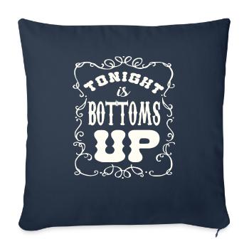 Tonight Is Bottoms Up ©WhiteTigerLLC.Com - Throw Pillow Cover 17.5” x 17.5” - navy - Front