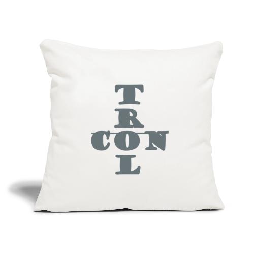Control - Throw Pillow Cover 17.5” x 17.5”