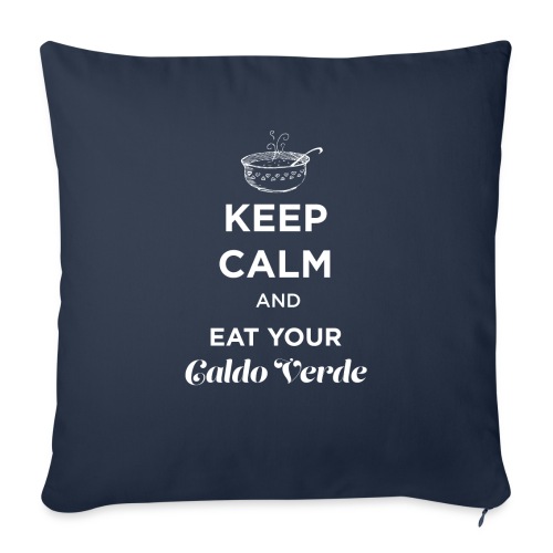 Keep calm and eat your caldo verde - Throw Pillow Cover 17.5” x 17.5”