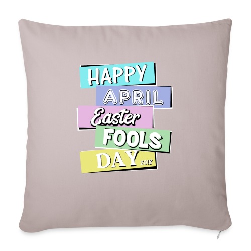 Happy April Easter Fools Day 2018 - Throw Pillow Cover 17.5” x 17.5”