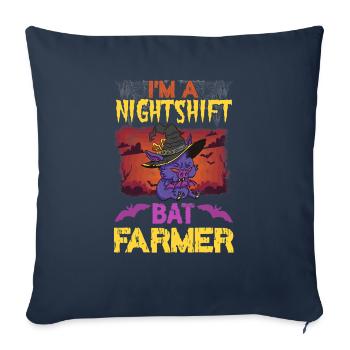 Funny Holloween Im A Nightshift Bat Farmer Puns - Throw Pillow Cover 17.5” x 17.5” - navy - Front