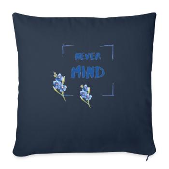 Neve mind - Throw Pillow Cover 17.5” x 17.5” - navy - Front