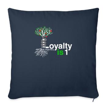 Loyalty Is 1 - Throw Pillow Cover 17.5” x 17.5” - navy - Front