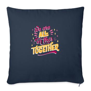 WE ARE ALL IN THIS TOGETHER - Throw Pillow Cover 17.5” x 17.5” - navy - Front