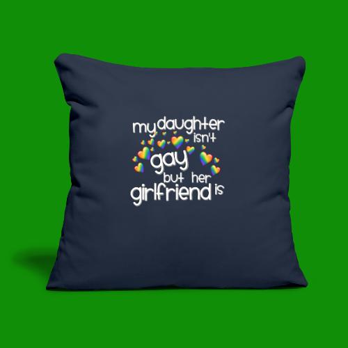 Daughters Girlfriend - Throw Pillow Cover 17.5” x 17.5”