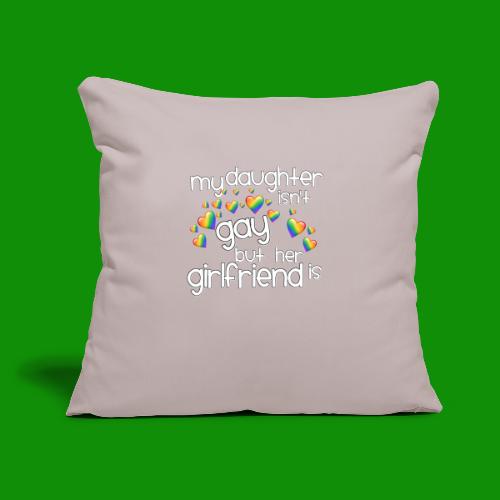 Daughters Girlfriend - Throw Pillow Cover 17.5” x 17.5”