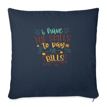 I Have The Skills To Pay The Bills - Throw Pillow Cover 17.5” x 17.5” - navy - Front