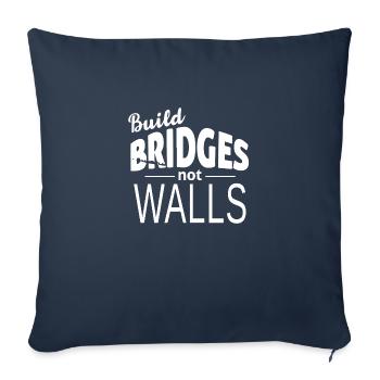 Build Bridges Not Walls - Throw Pillow Cover 17.5” x 17.5” - navy - Front