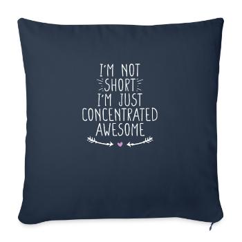 I m Not Short I m Just Concentrated Awesome T Shir - Throw Pillow Cover 17.5” x 17.5” - navy - Front