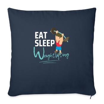 Eat Sleep Weightlifting - Throw Pillow Cover 17.5” x 17.5” - navy - Front