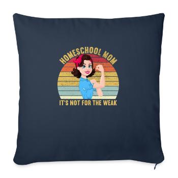 Homeschool Mom It s Not For The Weak - Throw Pillow Cover 17.5” x 17.5” - navy - Front
