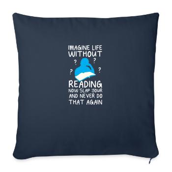 Imagine Life Without Reading - Throw Pillow Cover 17.5” x 17.5” - navy - Front