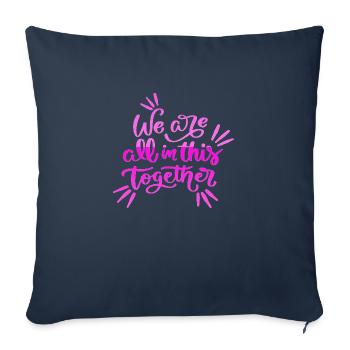 we are all in this together - Throw Pillow Cover 17.5” x 17.5” - navy - Front