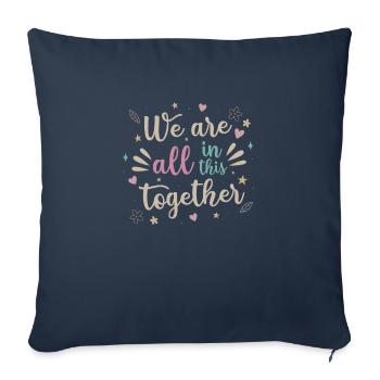 WE ARE ALL IN THIS TOGETHER - Throw Pillow Cover 17.5” x 17.5” - navy - Front