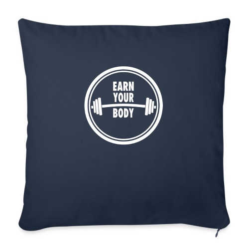 Fitness Quote Earn your body - Throw Pillow Cover 17.5” x 17.5”