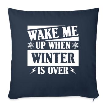WAKE ME UP WHEN WINTER IS OVER - Throw Pillow Cover 17.5” x 17.5” - navy - Front