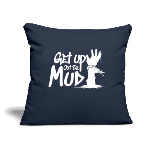 Get Up Out The Mud - Throw Pillow Cover 17.5” x 17.5”