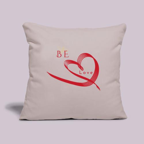 BE LOVE - Throw Pillow Cover 17.5” x 17.5”