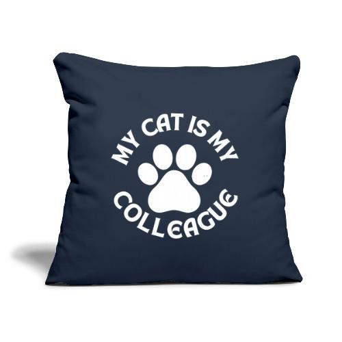 My Cat is My Colleague - Throw Pillow Cover 17.5” x 17.5”