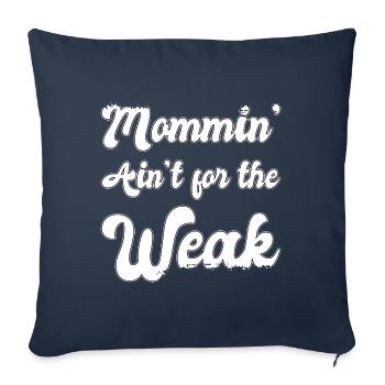 Mommin' Ain't for the Weak - Throw Pillow Cover 17.5” x 17.5” - navy - Front