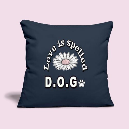 Love is Spelled D.O.G. | Cute Dog Lover Design - Throw Pillow Cover 17.5” x 17.5”
