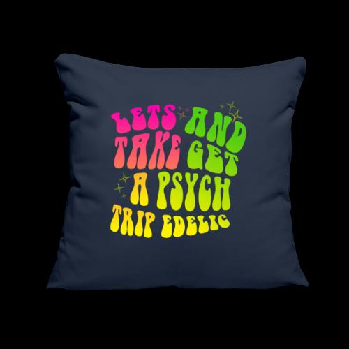 Lets Take A Trip And Get Psychedelic - Throw Pillow Cover 17.5” x 17.5”
