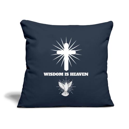 Wisdom is Heaven - Throw Pillow Cover 17.5” x 17.5”