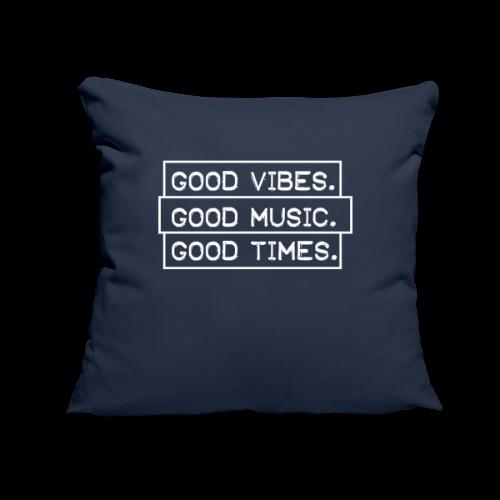 Good Vibes.Good Times.Good Music - Throw Pillow Cover 17.5” x 17.5”