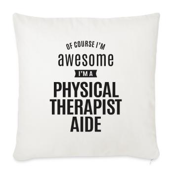Awesome I'm a Physical Therapist Aide - Throw Pillow Cover 17.5” x 17.5” - natural white - Front