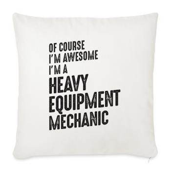 Awesome I'm a Heavy Equipment Mechanic - Throw Pillow Cover 17.5” x 17.5” - natural white - Front