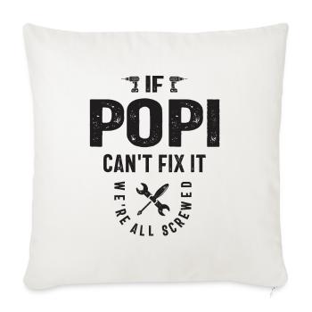 If Popi Can't Fix It, We're All Screwed - Grandpa - Throw Pillow Cover 17.5” x 17.5” - natural white - Front