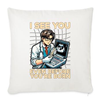 Sonographer I See You Even Before Ultrasound Tech - Throw Pillow Cover 17.5” x 17.5” - natural white - Front