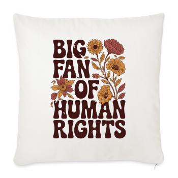 Big Fan of Human Rights Equality Quote - Throw Pillow Cover 17.5” x 17.5” - natural white - Front