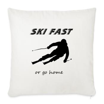 Ski Fast or Go Home - Gift for Downhill Skier - Throw Pillow Cover 17.5” x 17.5” - natural white - Front