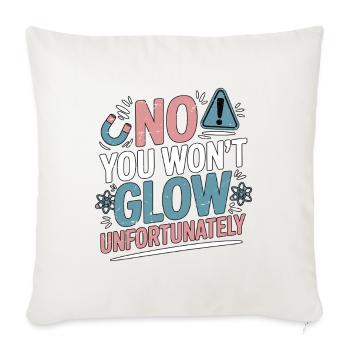 MRI Tech No You Won't Glow Radiographer Rad Tech - Throw Pillow Cover 17.5” x 17.5” - natural white - Front