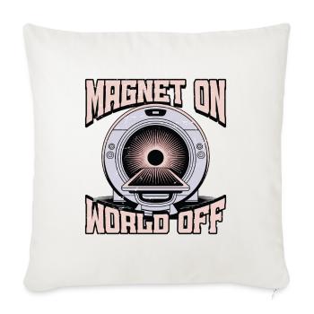 MRI Tech Magnet On World Off MRI Imaging Rad Tech - Throw Pillow Cover 17.5” x 17.5” - natural white - Front