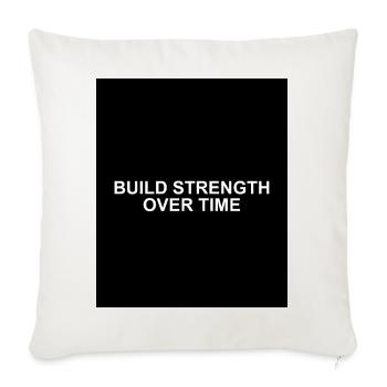 Build Strength Over Time - Throw Pillow Cover 17.5” x 17.5” - natural white - Front
