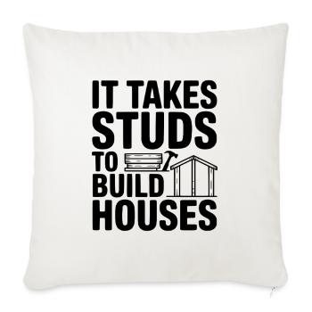 It Takes Studs to Build Houses - Throw Pillow Cover 17.5” x 17.5” - natural white - Front