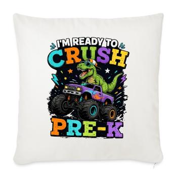 Im Ready To Crush Pre-K Dinosaur Monster Truck Bac - Throw Pillow Cover 17.5” x 17.5” - natural white - Front