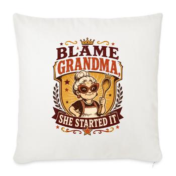Blame Grandma: She Started It - Throw Pillow Cover 17.5” x 17.5” - natural white - Front