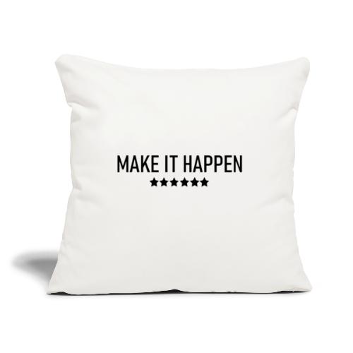 Make It Happen - Throw Pillow Cover 17.5” x 17.5”