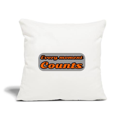 Every moment counts - Throw Pillow Cover 17.5” x 17.5”