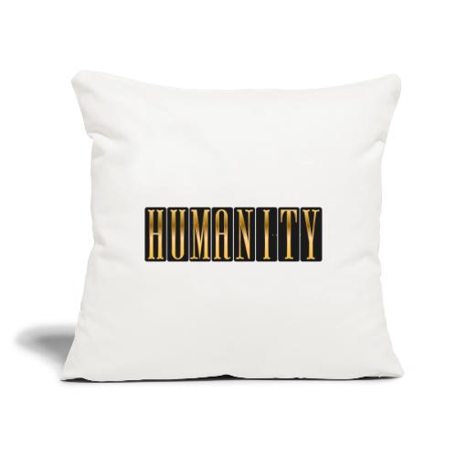 Golden Humanity Statement - Throw Pillow Cover 17.5” x 17.5”
