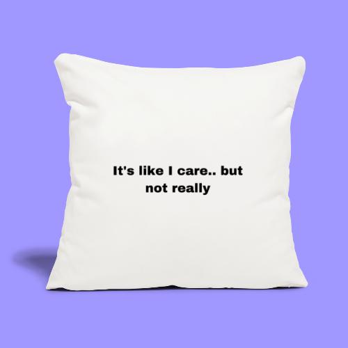 Not really bright - Throw Pillow Cover 17.5” x 17.5”