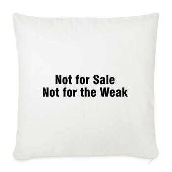 Not For Sale Not For Weak - Throw Pillow Cover 17.5” x 17.5” - natural white - Front