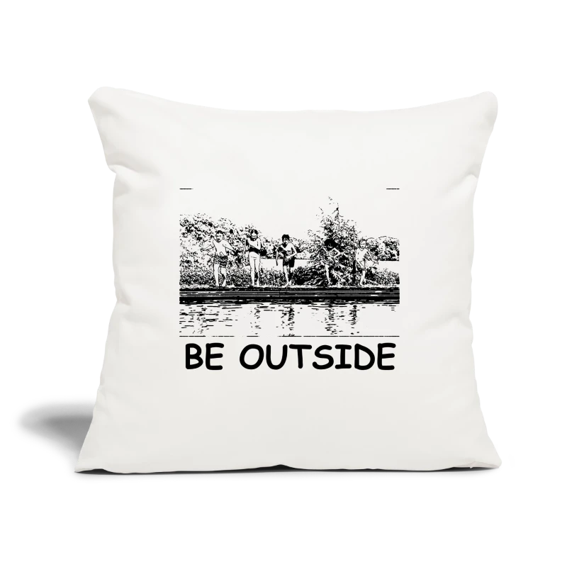 Be Outside - Throw Pillow Cover 17.5” x 17.5”