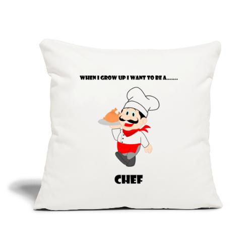 When I Grow Up I Want To Be A Chef - Throw Pillow Cover 17.5” x 17.5”