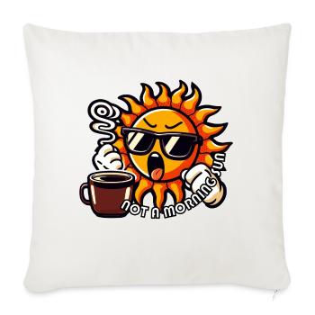 NOT A MORNING SUN - Throw Pillow Cover 17.5” x 17.5” - natural white - Front